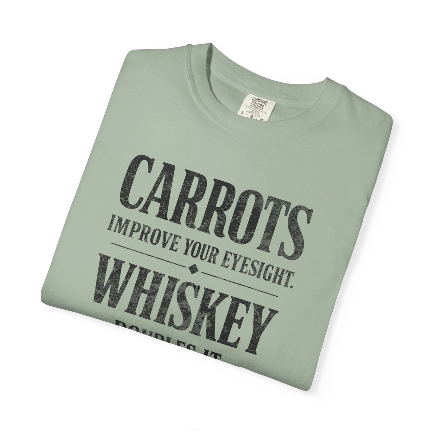 Carrots Improve Eyesight Whiskey Doubles It Shirt | Funny Whiskey Tee | Drinking Humor Shirt | Sarcastic Quote Shirt