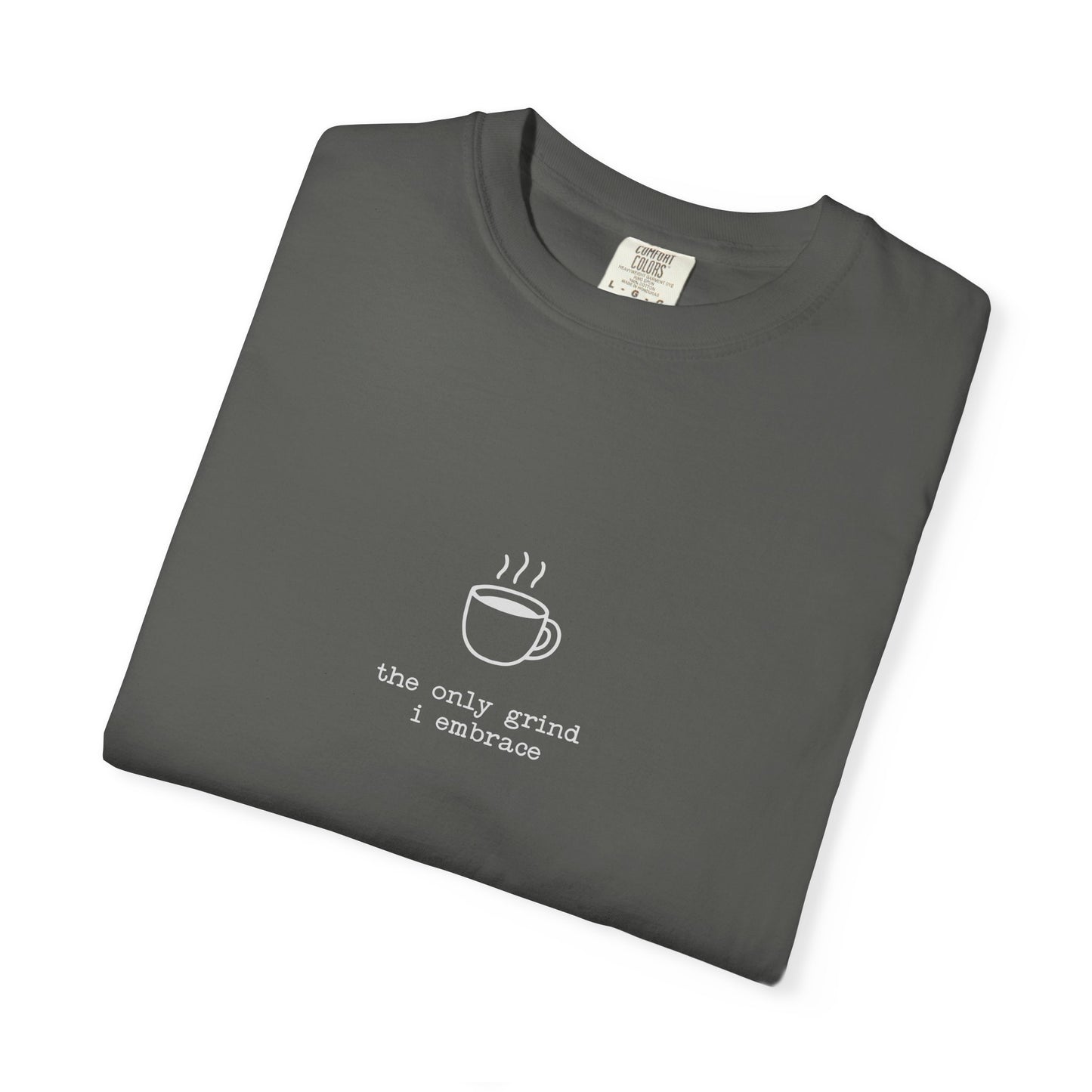 Anti-Hustle T-Shirt — "The Only Grind I Embrace" Coffee Mug Tee
