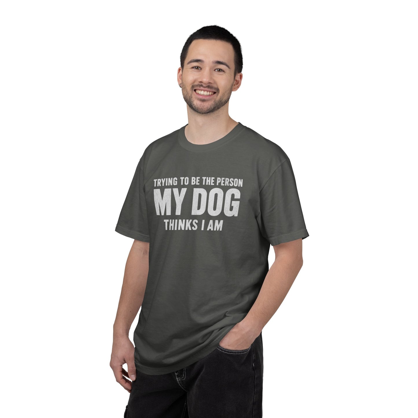 Trying to Be the Person My Dog Thinks I Am T-shirt, Dog Lover Tee