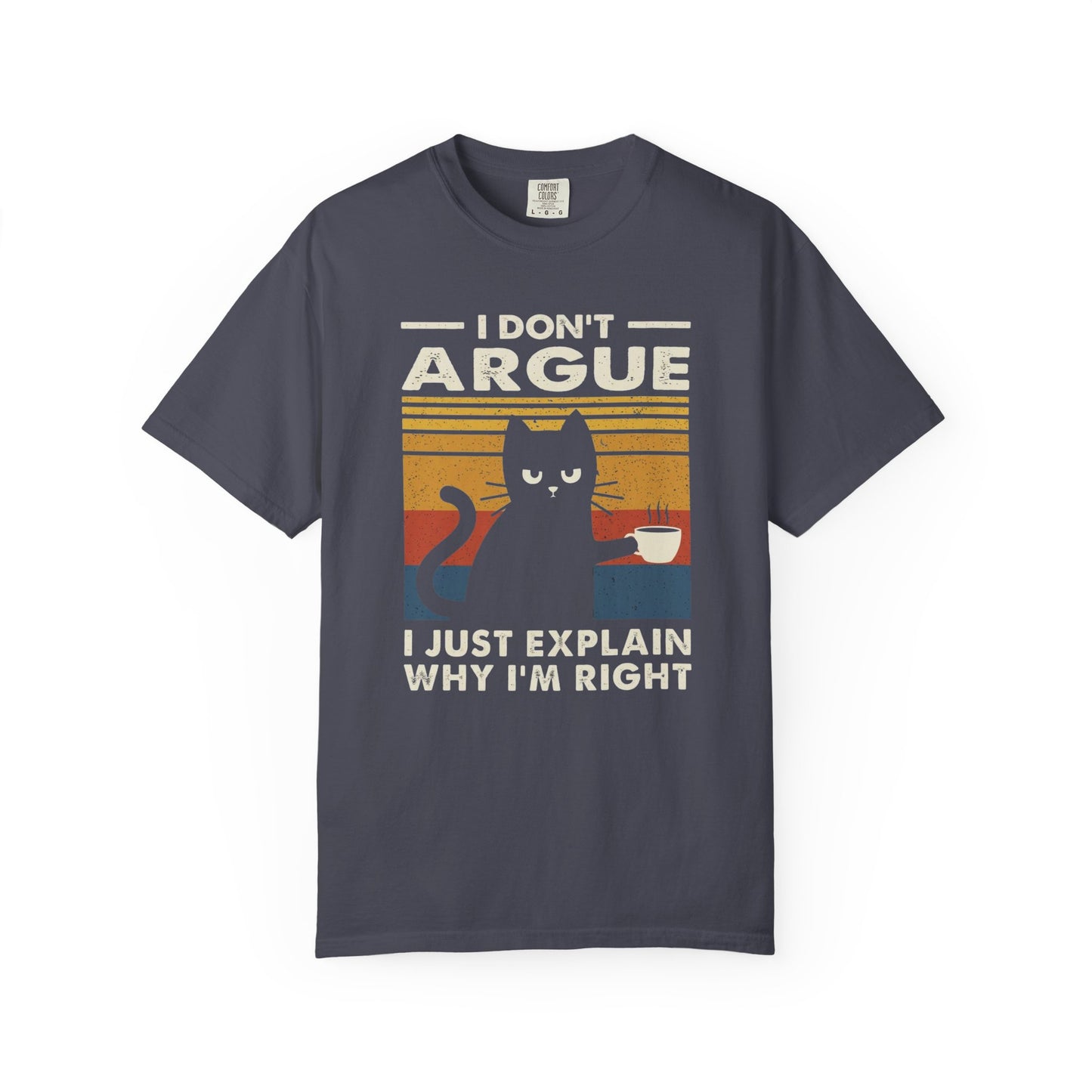 Cat Humor T-Shirt — "I Don't Argue, I Just Explain Why I'm Right" Retro Tee