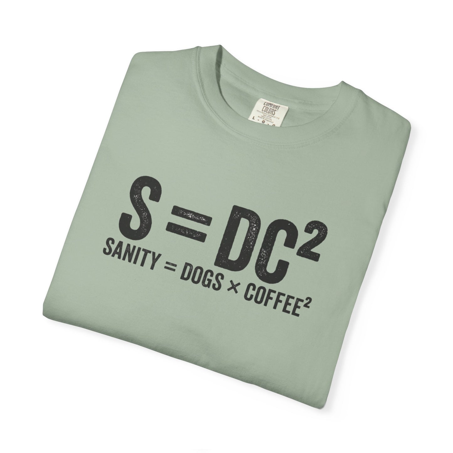 S = DC² Funny Dog & Coffee T-Shirt | Sanity = Dogs × Coffee² Graphic Tee | Comfort Colors Shirt