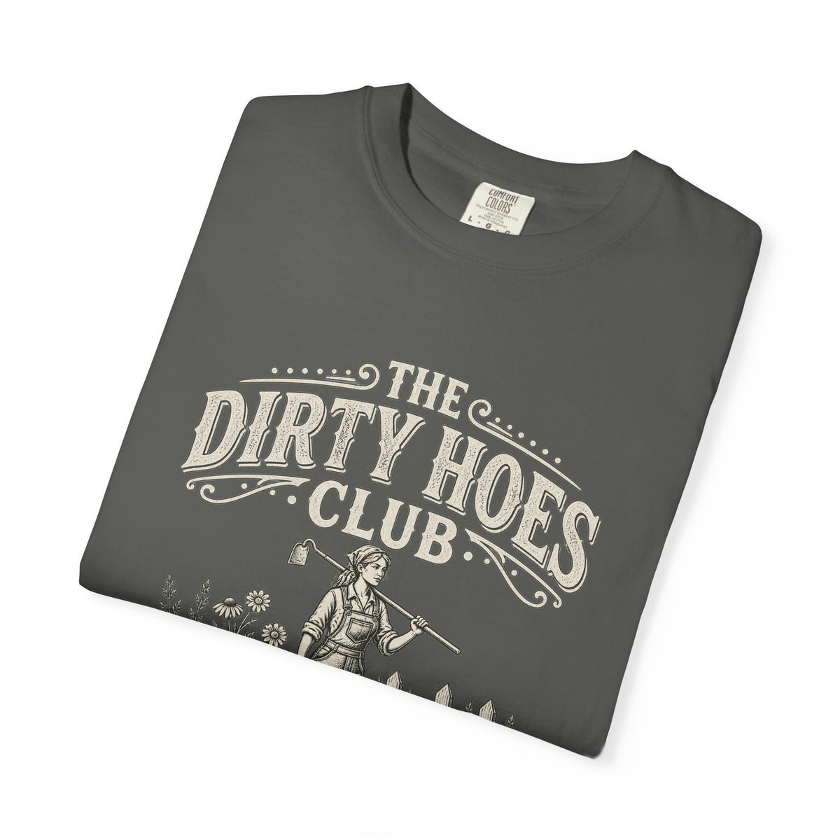The Dirty Hoes Club Garden T-Shirt