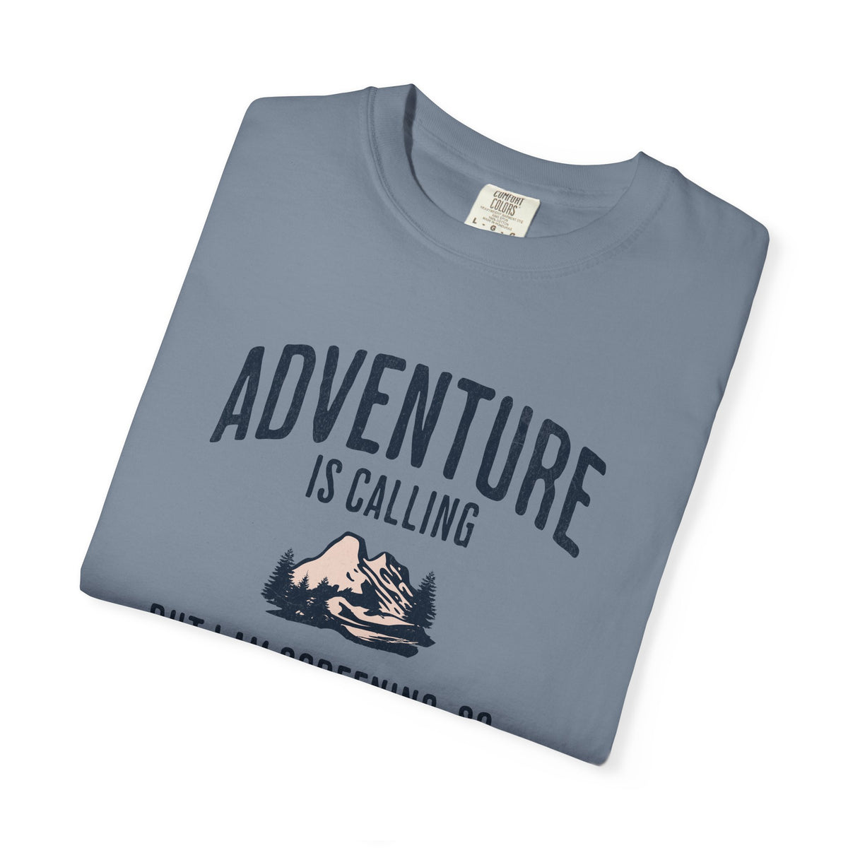 Adventure Is Calling But I am Screening So... T-Shirt