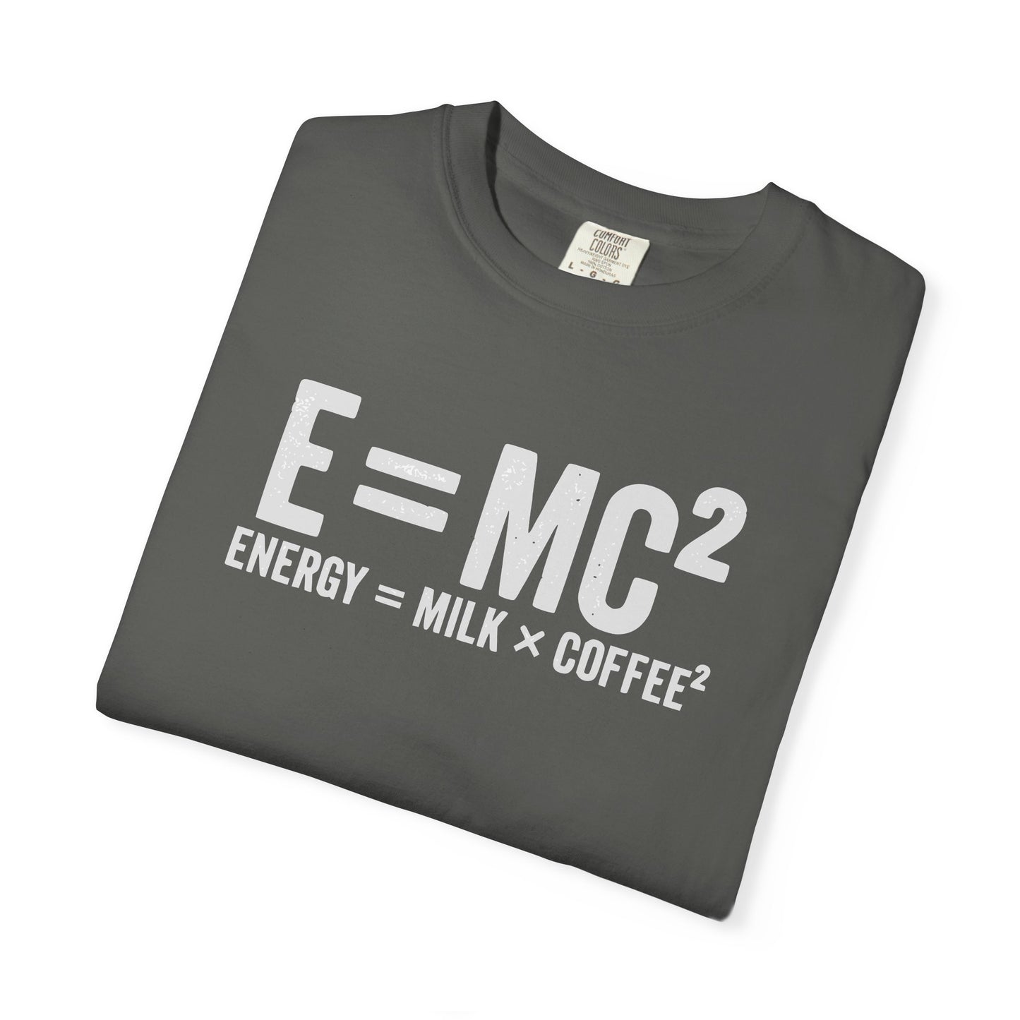 E = MC² Coffee T-Shirt | Funny Science & Coffee Graphic Tee | Comfort Colors Shirt