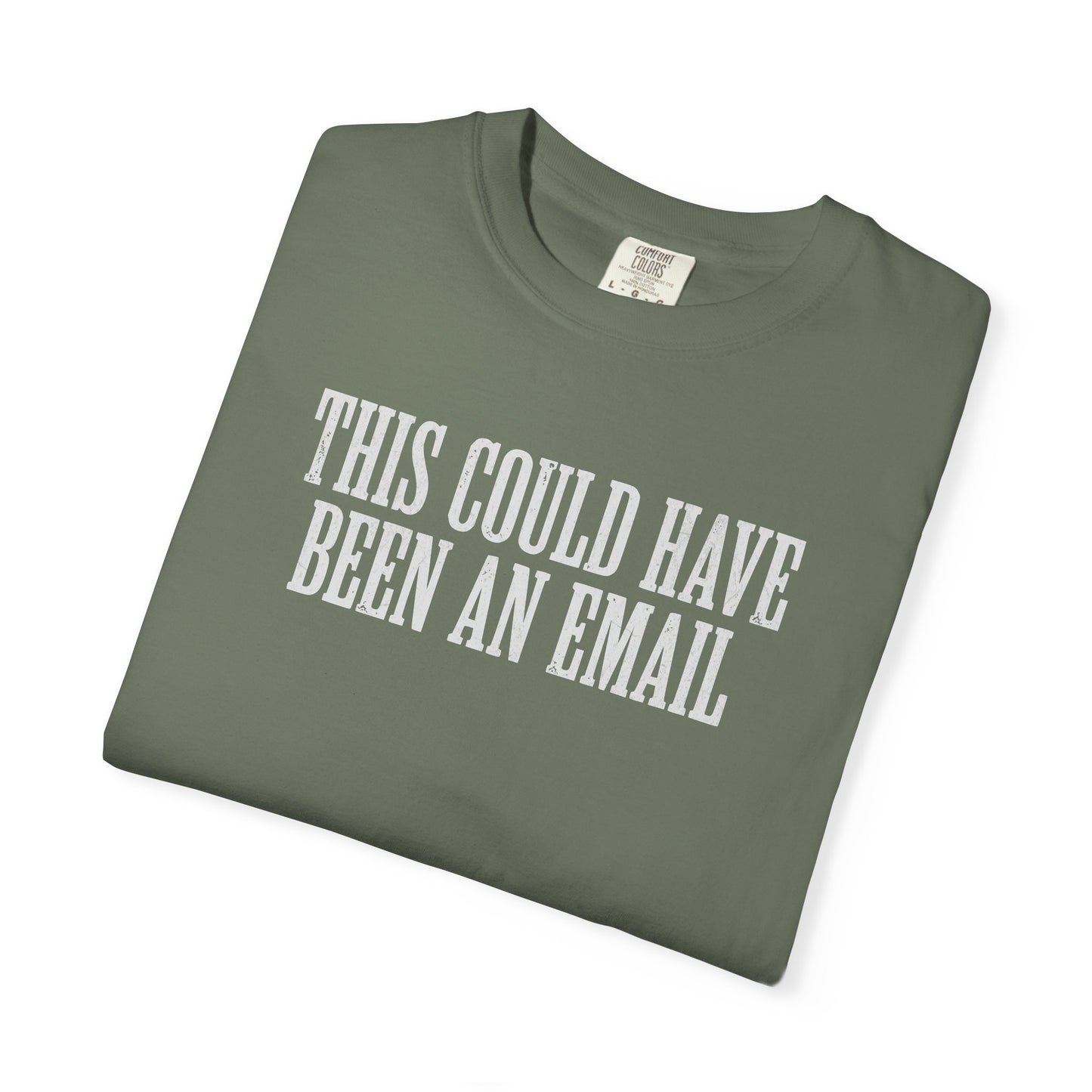 THIS COULD HAVE BEEN AN EMAIL T-Shirt — Anti-Hustle Funny Work Shirt