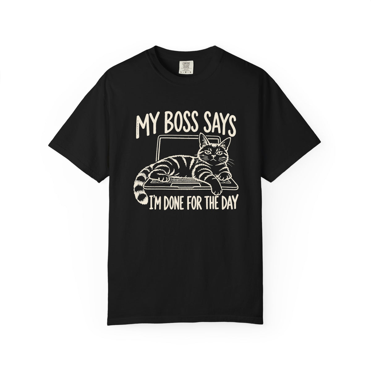 Anti-Hustle Cat "My Boss Says I'm Done for the Day" Funny Work T-Shirt