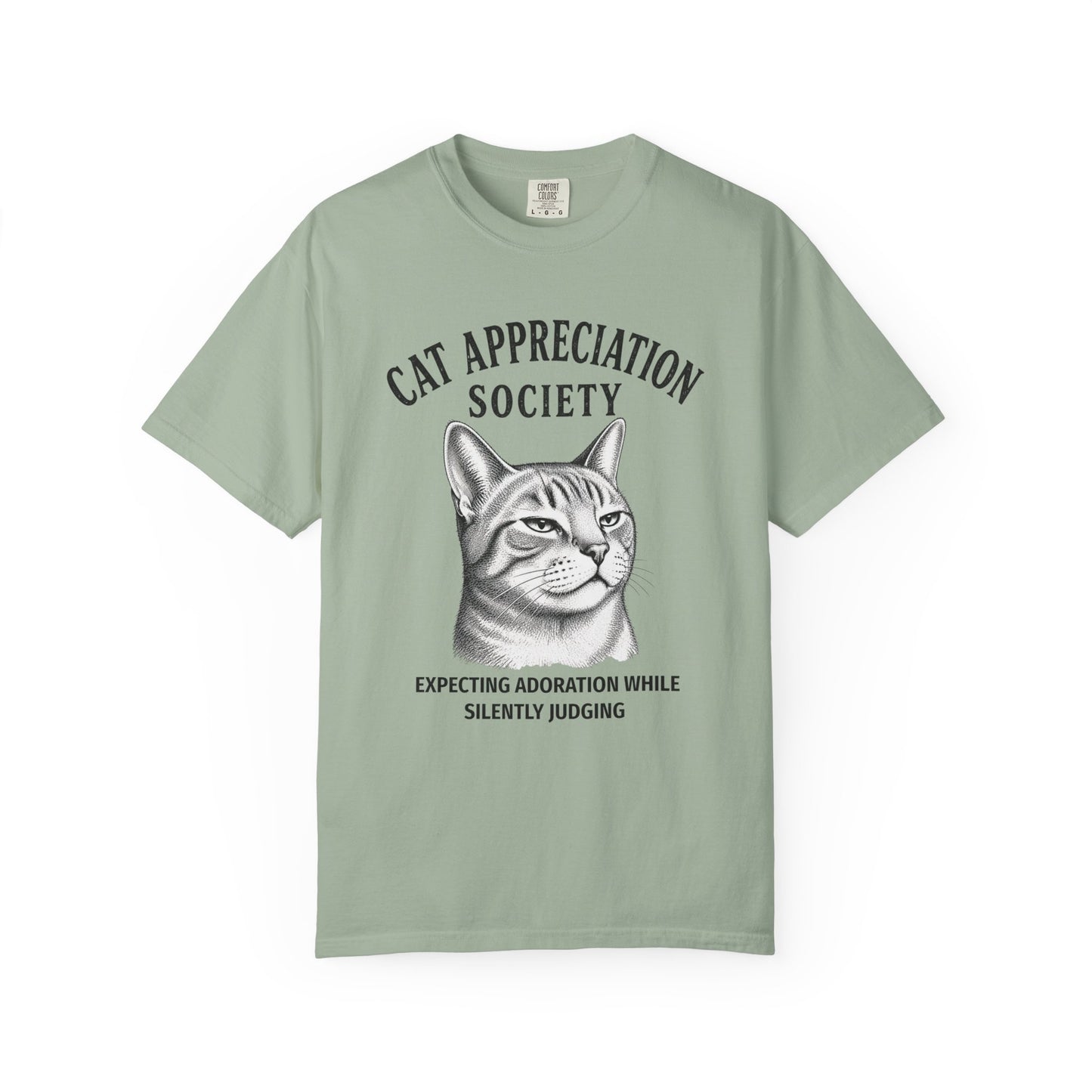Cat Appreciation Society T-Shirt — “Expecting Adoration While Silently Judging”