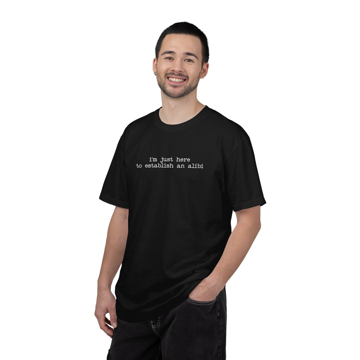 I’m Just Here to Establish an Alibi T-Shirt