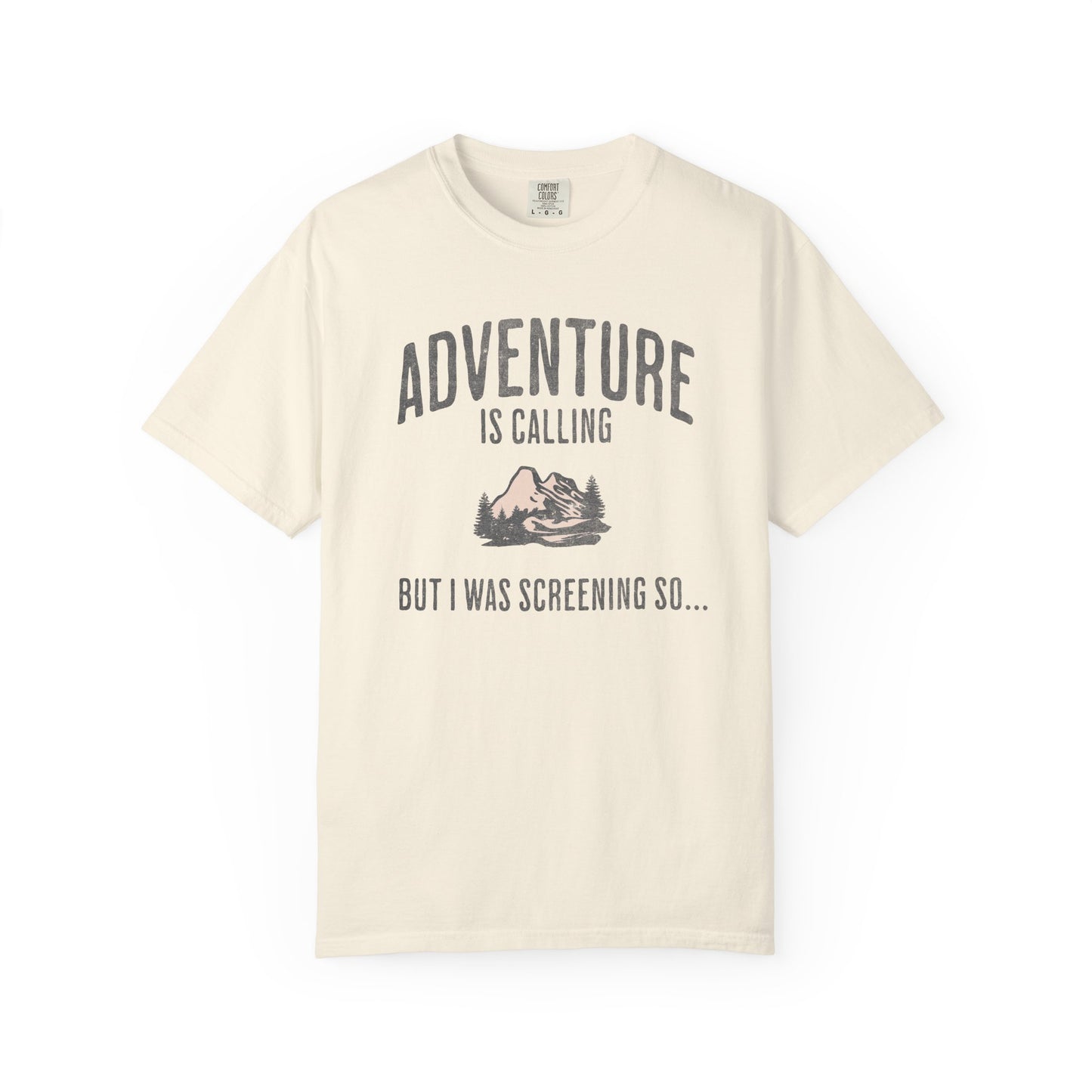 Anti-Hustle T-Shirt — "Adventure Is Calling But I Was Screening So..." Mountain Graphic