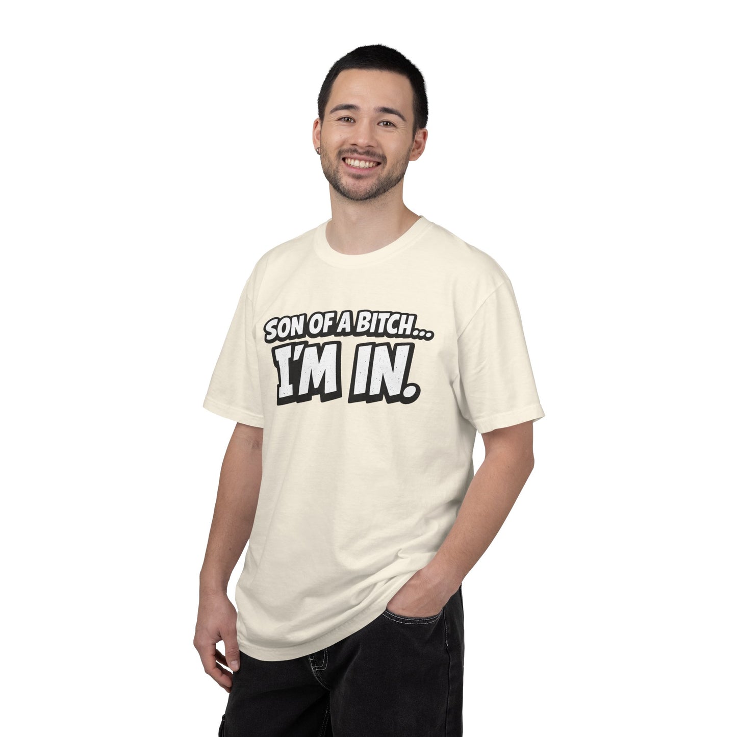 Garment-Dyed T-Shirt — "Son of a Bitch... I'm In" Cartoon Quote
