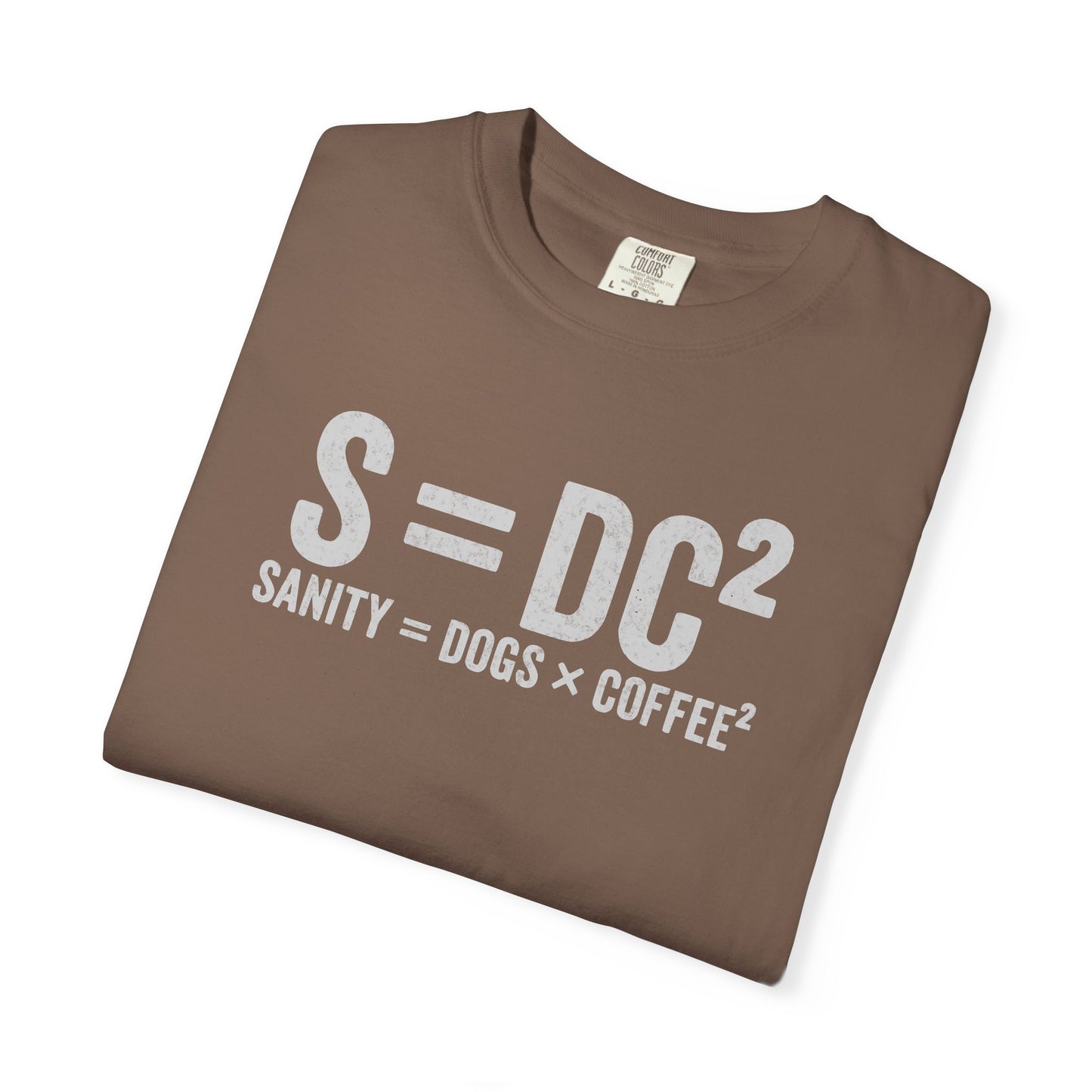 S = DC² Funny Dog & Coffee T-Shirt | Sanity = Dogs × Coffee² Graphic Tee | Comfort Colors Shirt