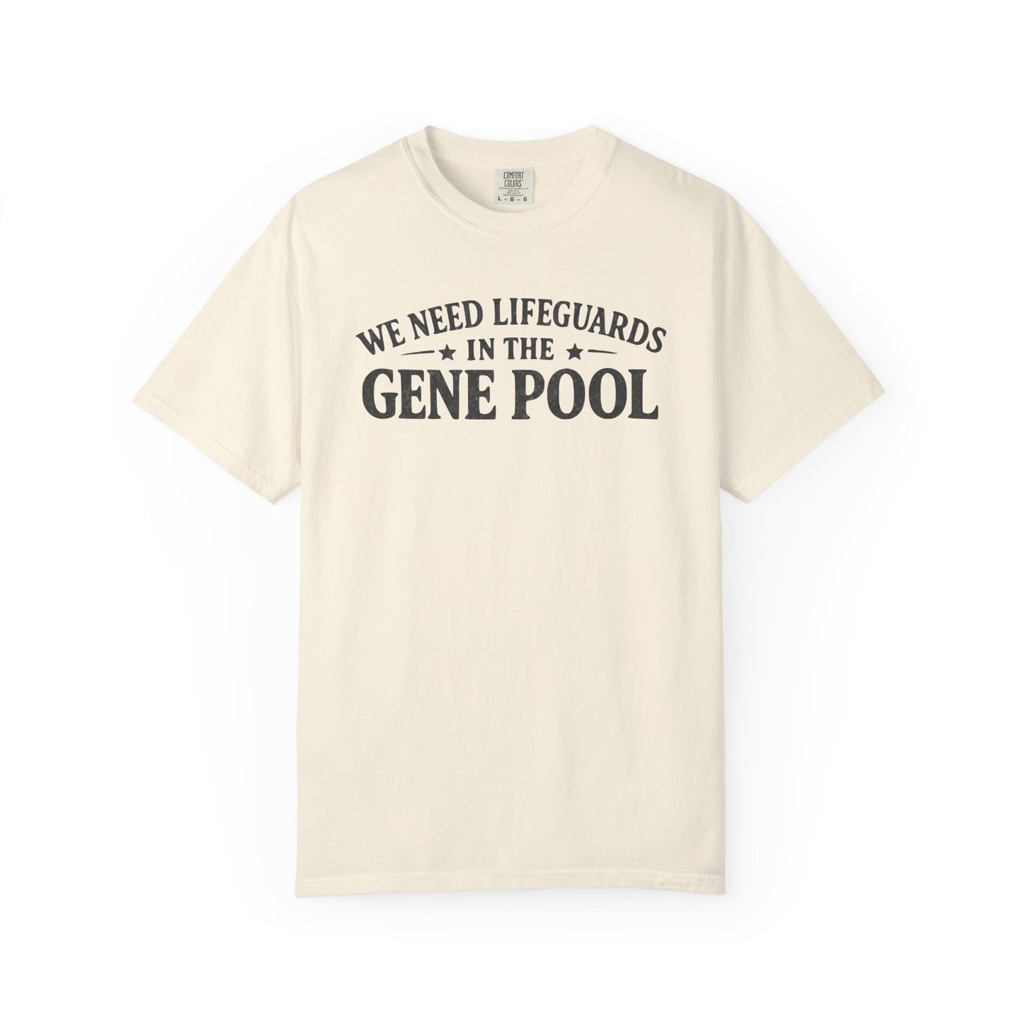 We Need Lifeguards In The Gene Pool T-Shirt — Funny Sarcastic Joke Tee