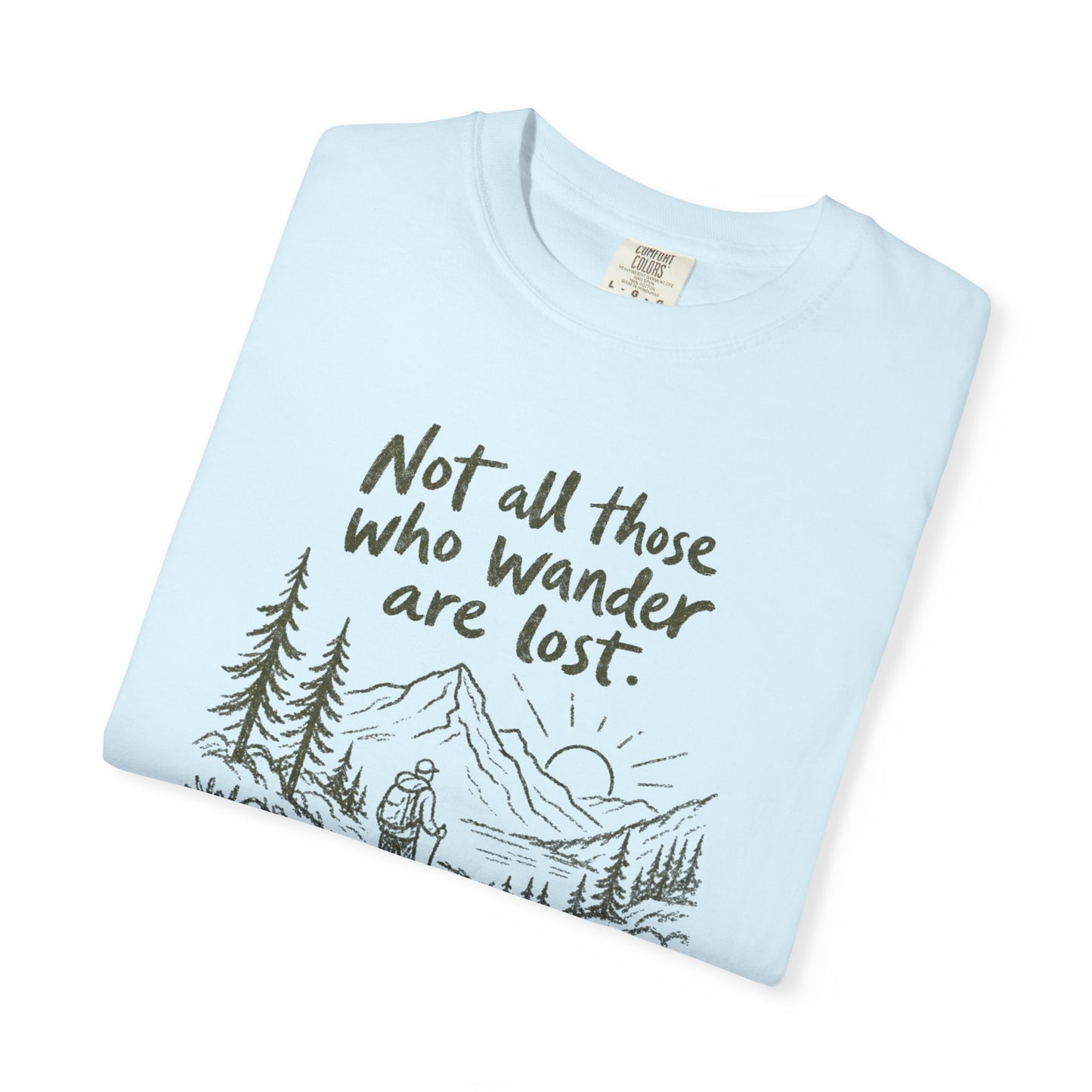 Not All Those Who Wander Are Lost Shirt | Hiking Shirt | Mountain Adventure Graphic Tee | Comfort Colors® T-Shirt