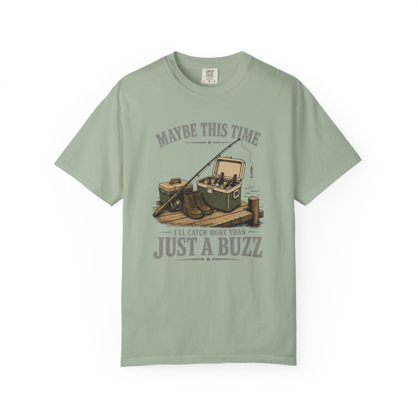 Fishing T-Shirt — "Maybe This Time I'll Catch More Than Just a Buzz" Funny Fishing Tee