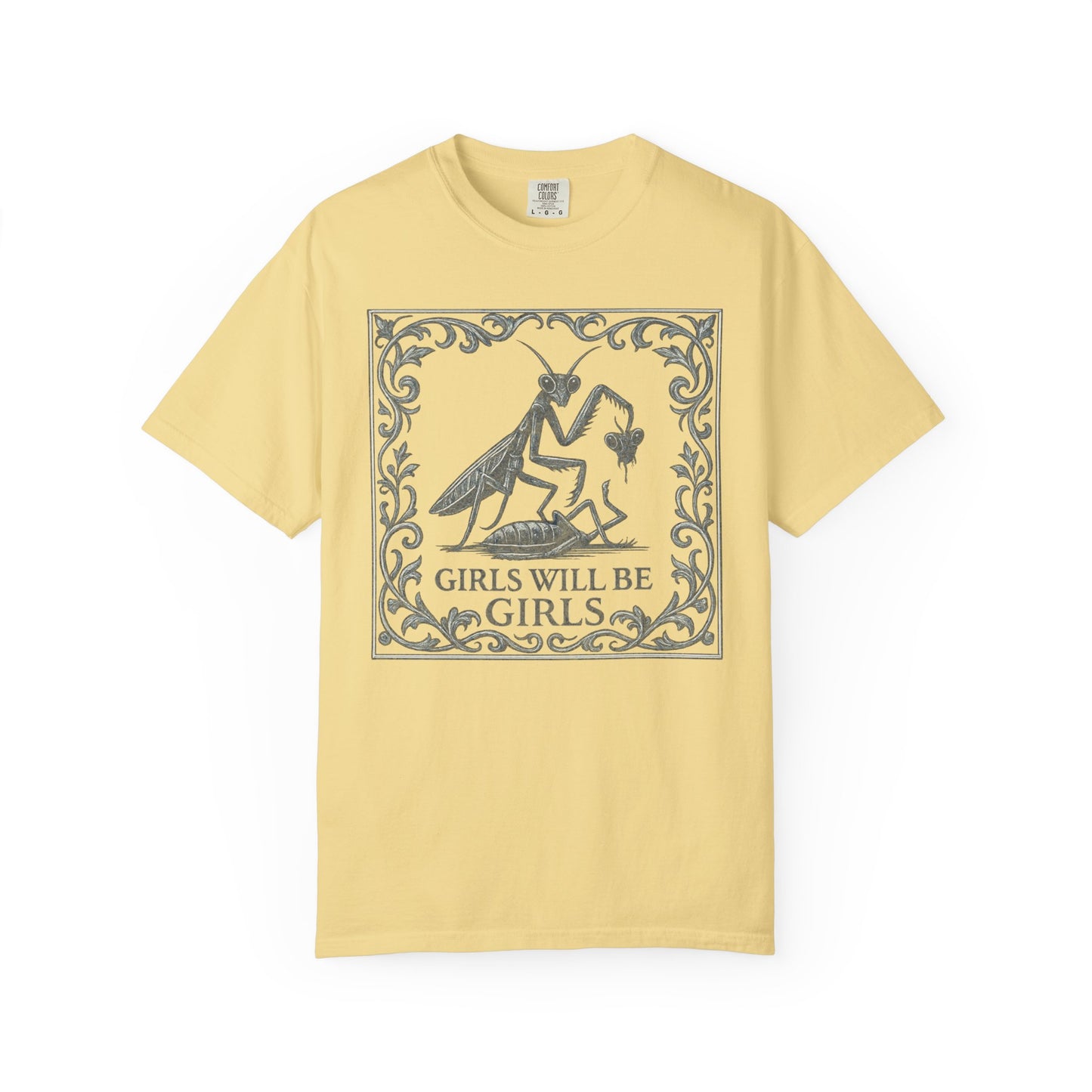 Girls Will Be Girls T-Shirt — Vintage Mantis Graphic Tee