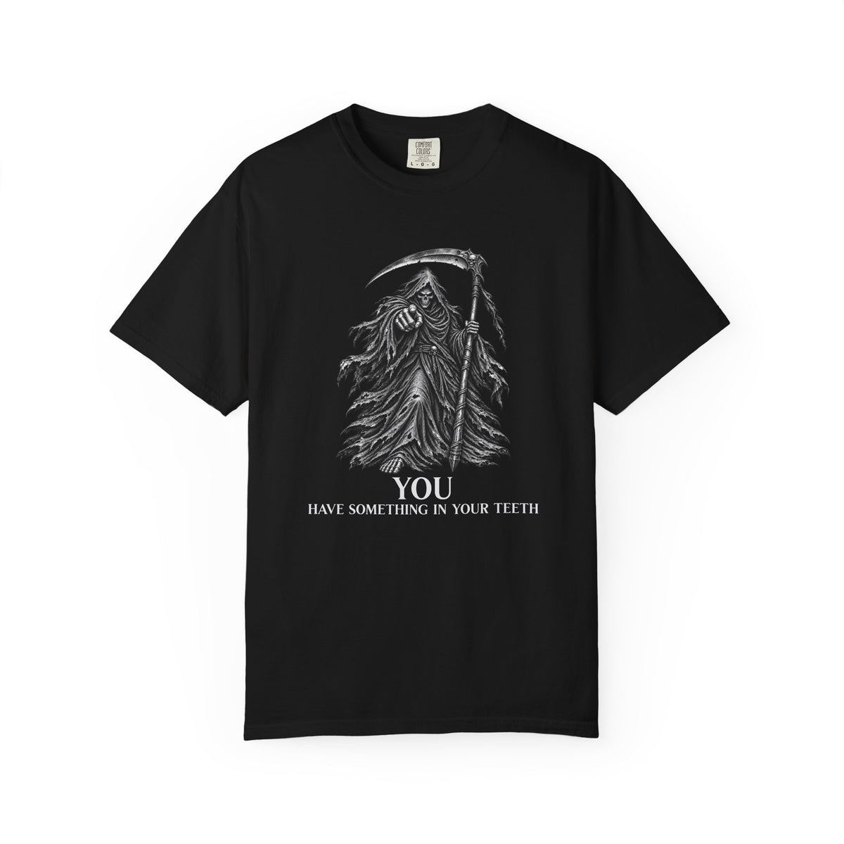 You Have Something in Your Teeth Funny Grim Reaper Graphic T-Shirt
