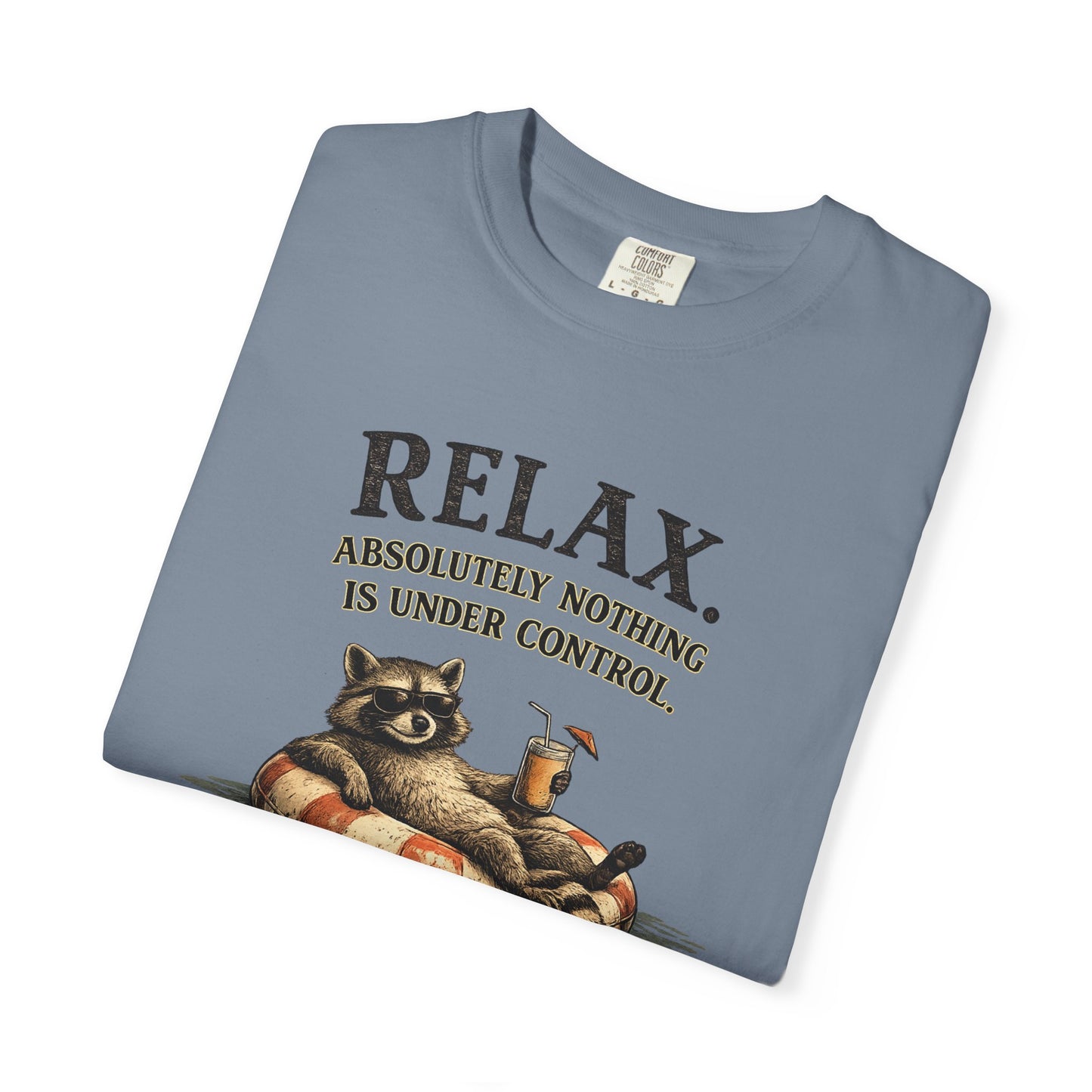 Funny Raccoon "Relax, Absolutely Nothing Is Under Control" T-Shirt