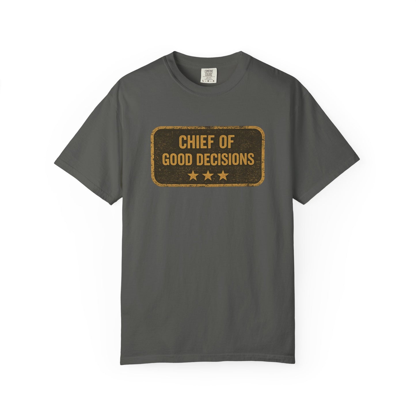 Chief of Good Decisions T-Shirt