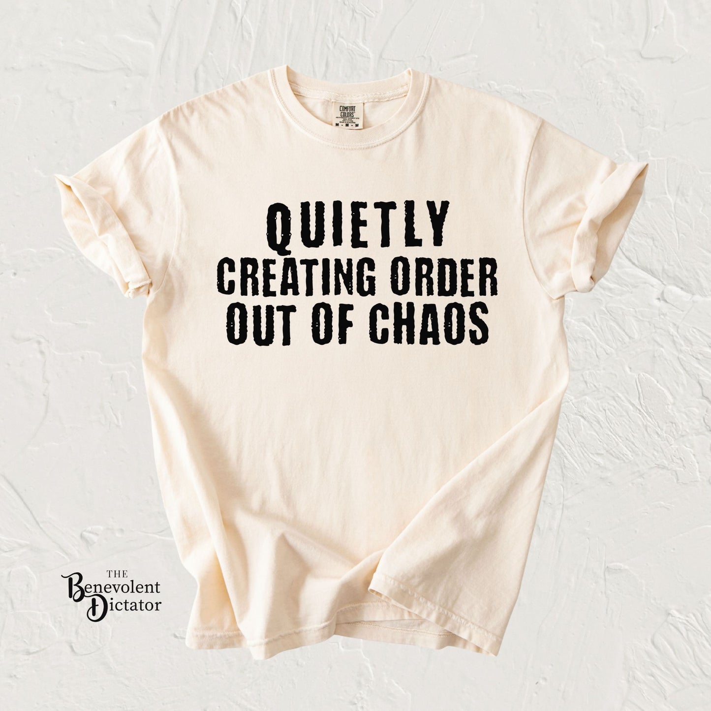 Quietly Creating Order Out of Chaos Tee