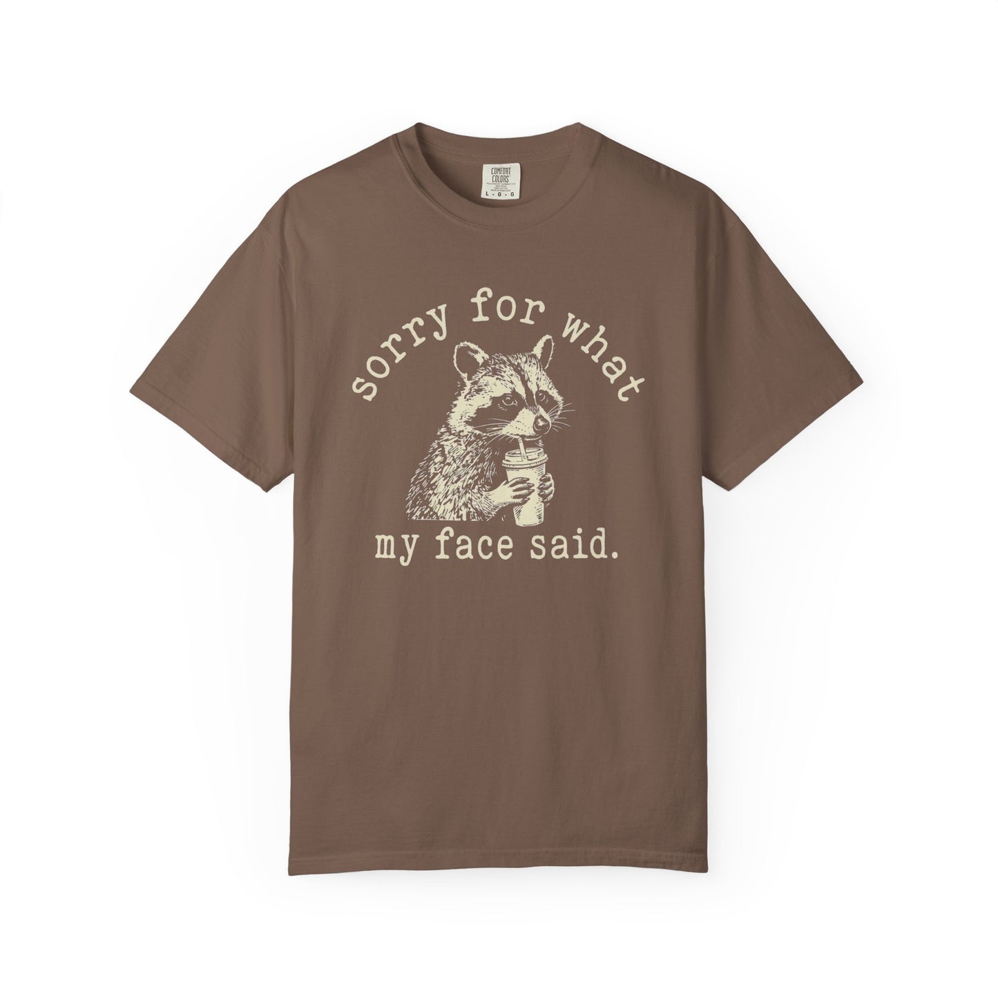 Sorry for What My Face Said Funny Raccoon T-Shirt | Sarcastic Coffee Graphic Tee | Comfort Colors Shirt