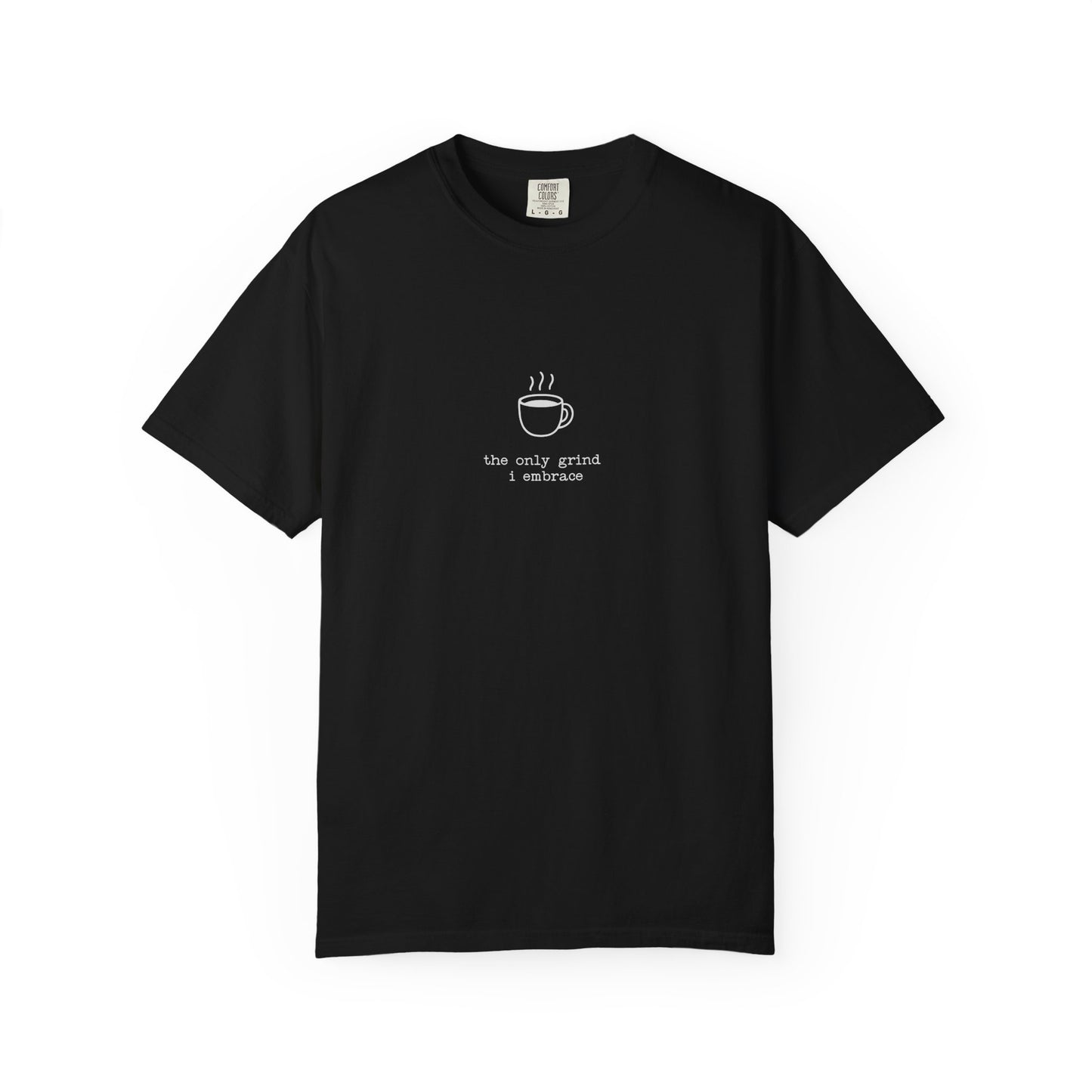 Anti-Hustle T-Shirt — "The Only Grind I Embrace" Coffee Mug Tee