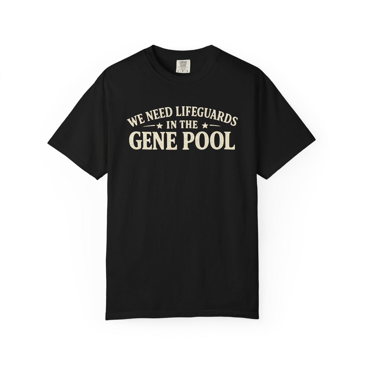 We Need Lifeguards In The Gene Pool T-Shirt — Funny Sarcastic Joke Tee