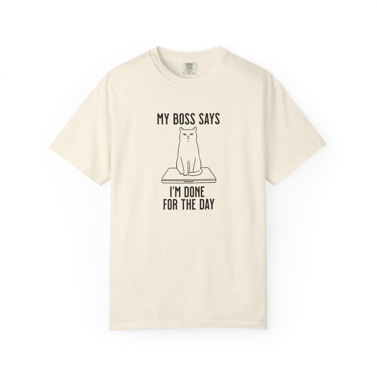 Anti-Hustle Cat T-Shirt — "My Boss Says I'm Done for the Day"
