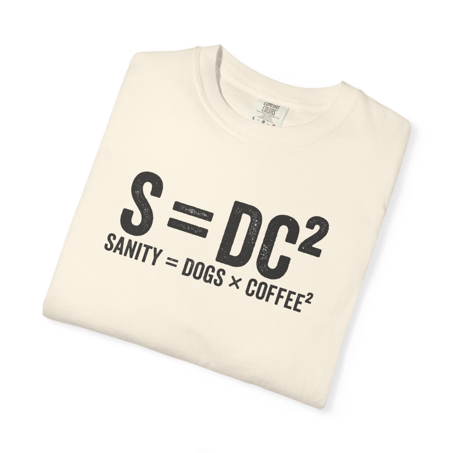 S = DC² Funny Dog & Coffee T-Shirt | Sanity = Dogs × Coffee² Graphic Tee | Comfort Colors Shirt