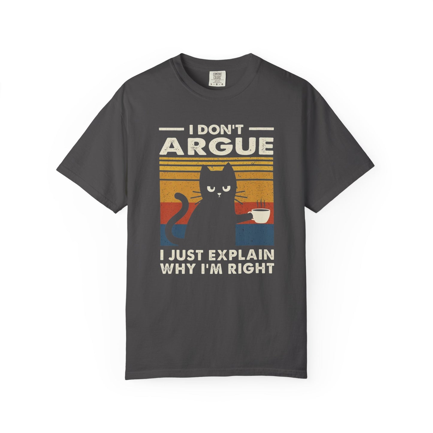 Cat Humor T-Shirt — "I Don't Argue, I Just Explain Why I'm Right" Retro Tee