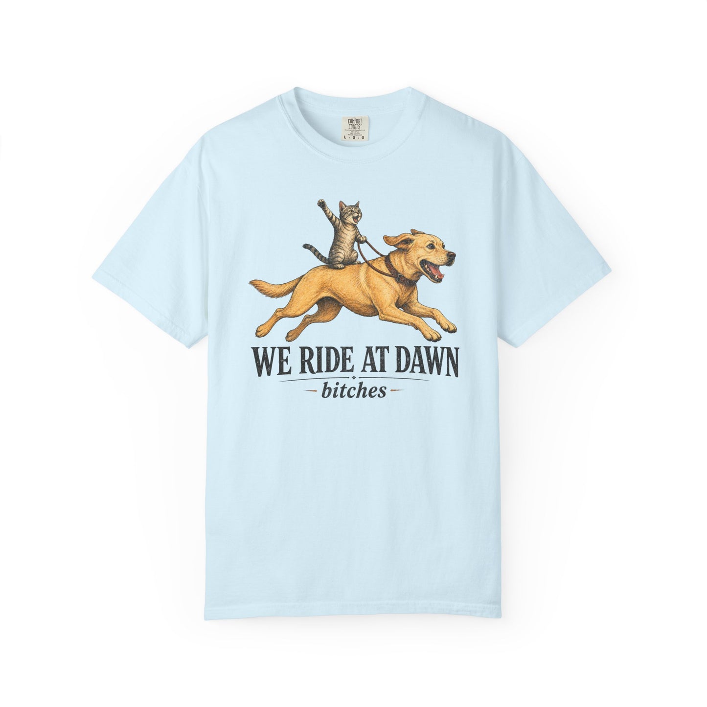 We Ride at Dawn Bitches Funny Cat Riding Dog Shit