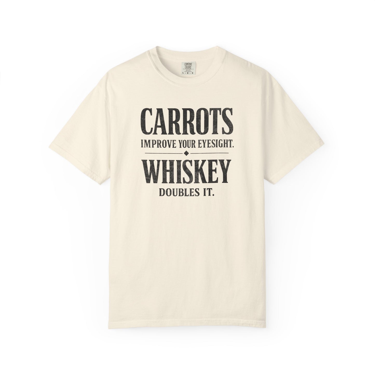 Carrots Improve Eyesight Whiskey Doubles It Shirt | Funny Whiskey Tee | Drinking Humor Shirt | Sarcastic Quote Shirt