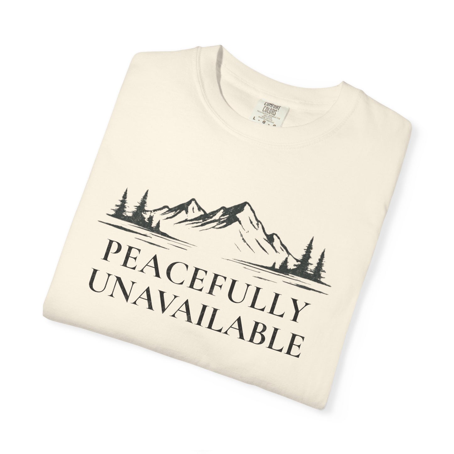 Peacefully Unavailable Outdoor T-Shirt — Camping & Hiking Zen Tee