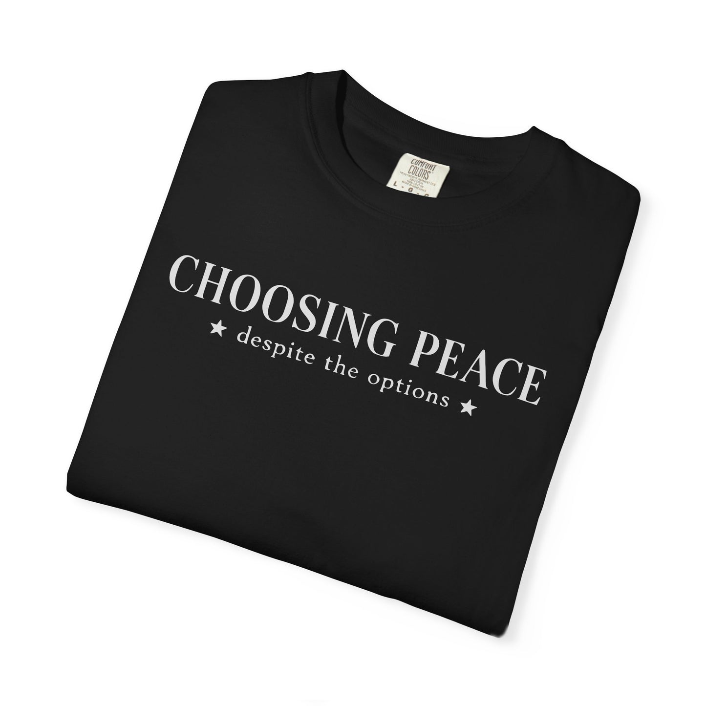 Choosing Peace T-Shirt — Funny Sarcastic Graphic Tee with "Choosing Peace despite the options"