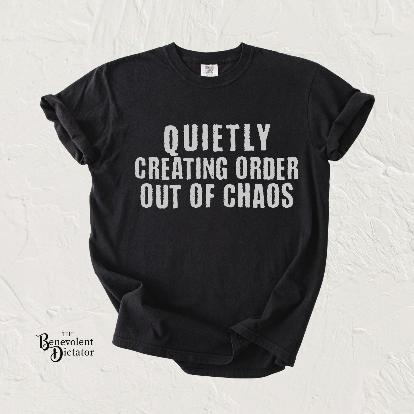 Quietly Creating Order Out of Chaos Tee