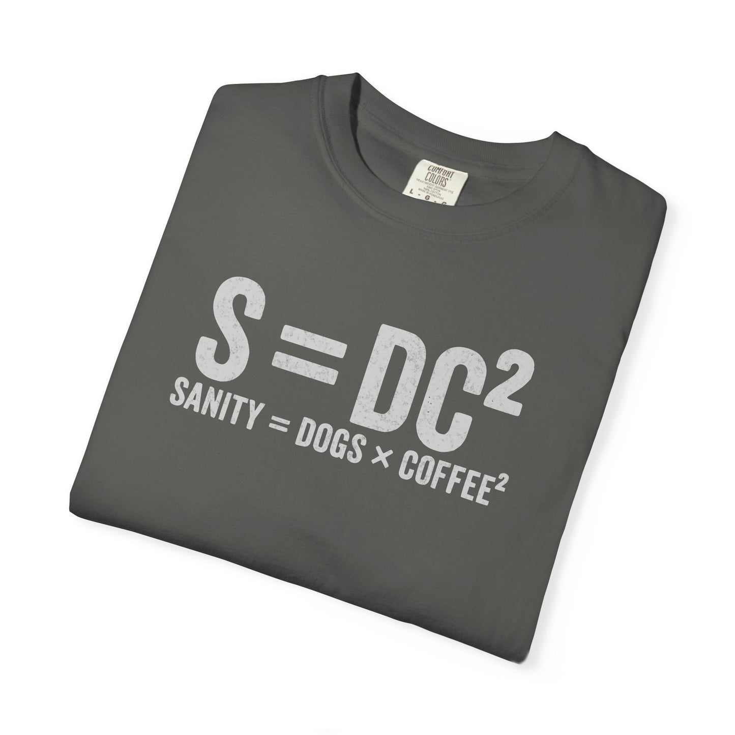 S = DC² Funny Dog & Coffee T-Shirt | Sanity = Dogs × Coffee² Graphic Tee | Comfort Colors Shirt