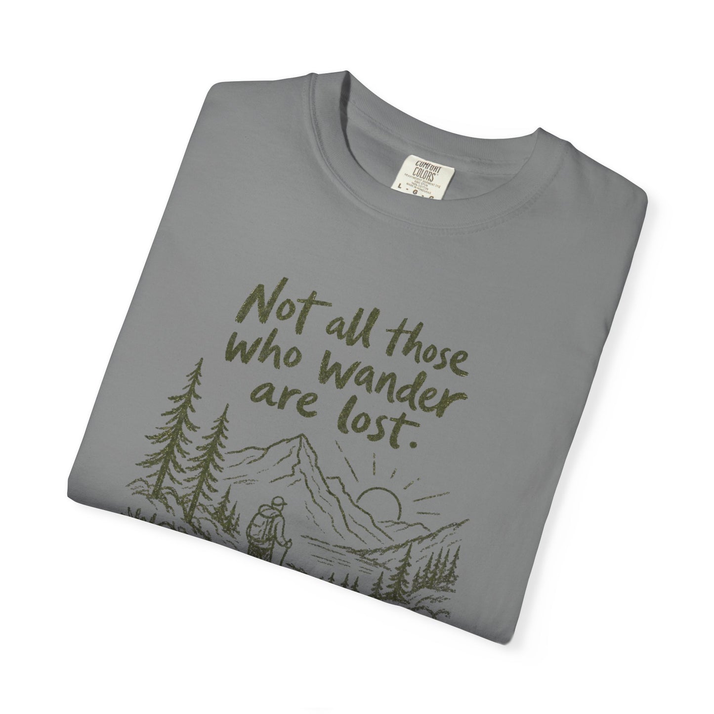 Not All Those Who Wander Are Lost Shirt | Hiking Shirt | Mountain Adventure Graphic Tee | Comfort Colors® T-Shirt