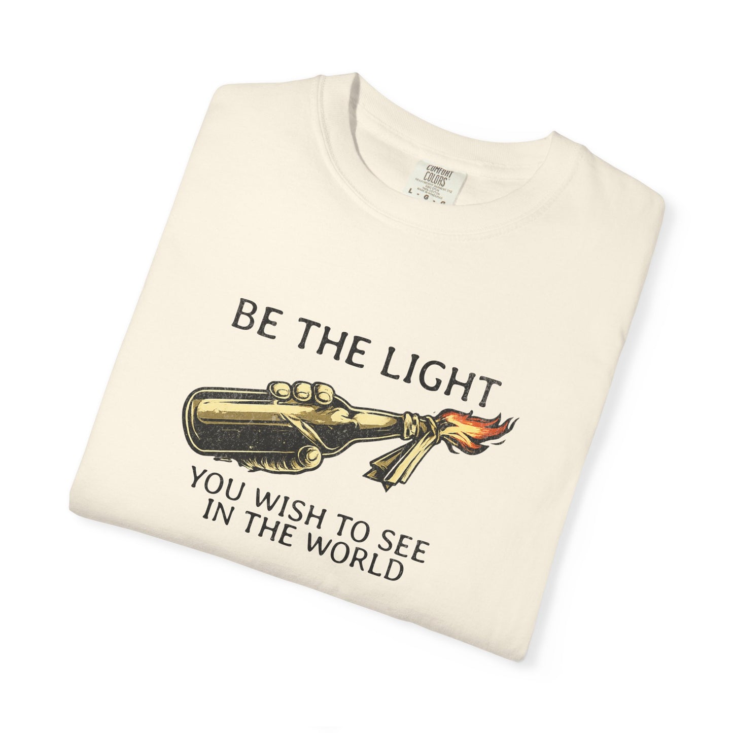 Be the Light You Wish to See in the World — Graphic T-Shirt Molotov Cocktail Shirt | Bold Statement Tee