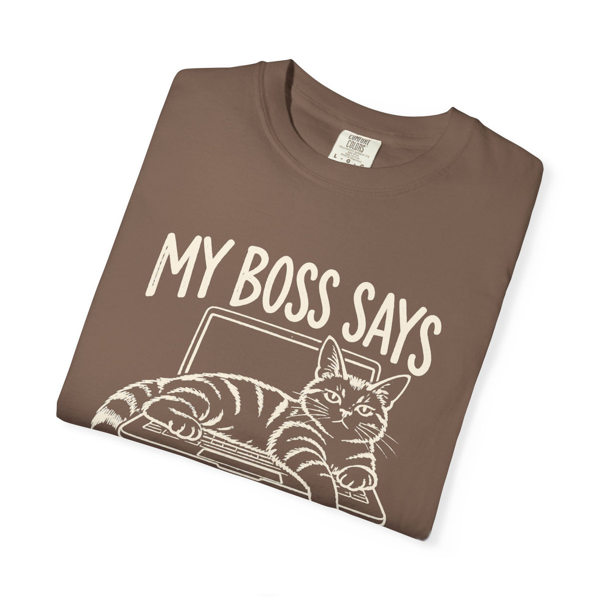 Anti-Hustle Cat "My Boss Says I'm Done for the Day" Funny Work T-Shirt