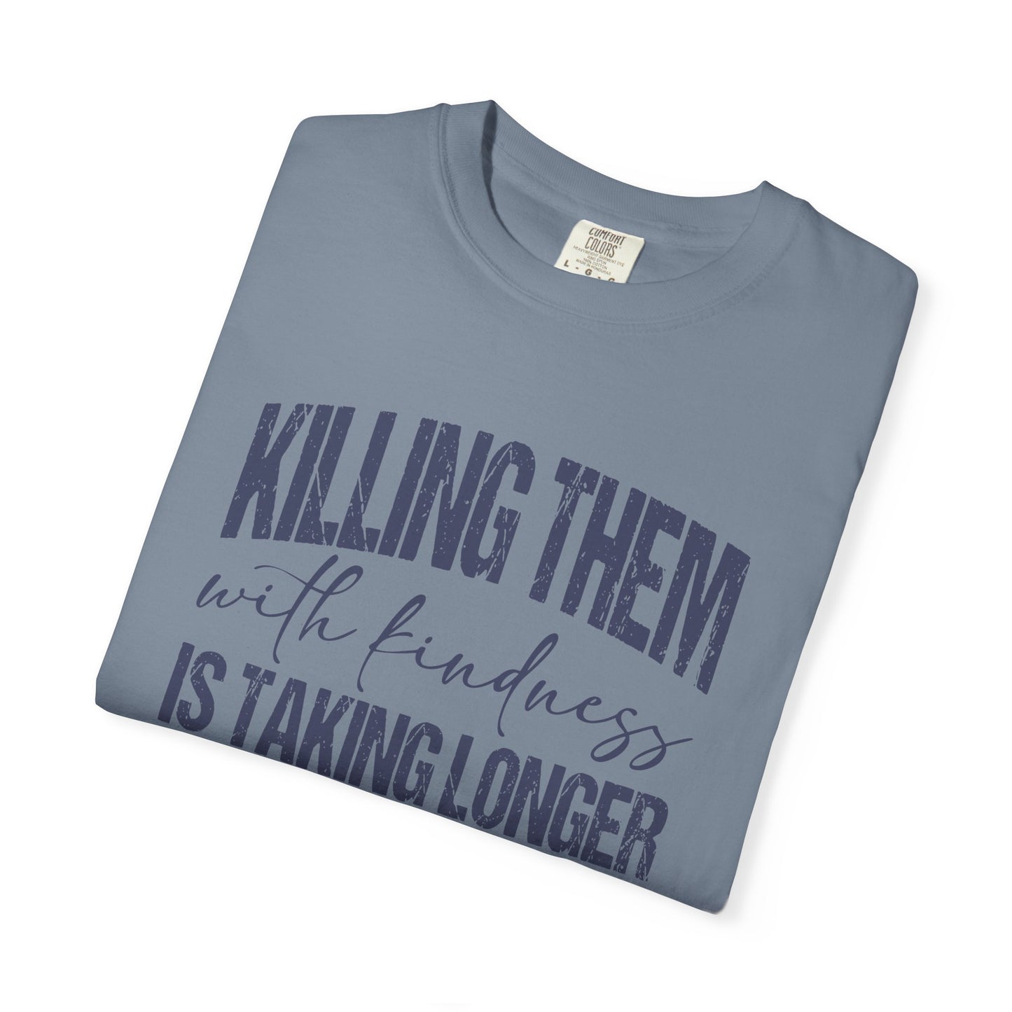Killing Them with Kindness Shirt | Funny Sarcastic Introvert Humor Shirt, Comfort Colors Graphic T-Shirt