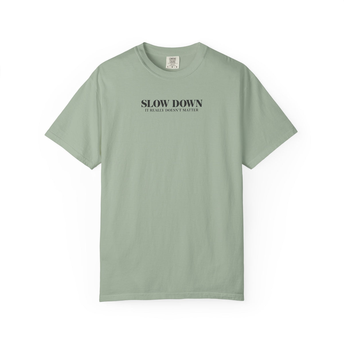 Slow Down It Doesn't Really Matter T-Shirt
