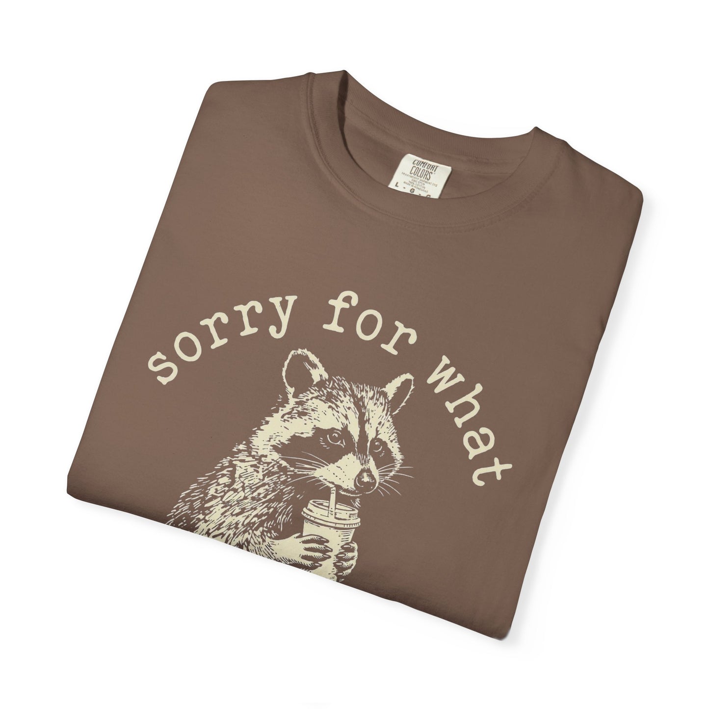 Sorry for What My Face Said Funny Raccoon T-Shirt | Sarcastic Coffee Graphic Tee | Comfort Colors Shirt