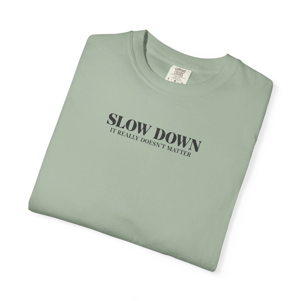 Slow Down It Doesn't Really Matter T-Shirt