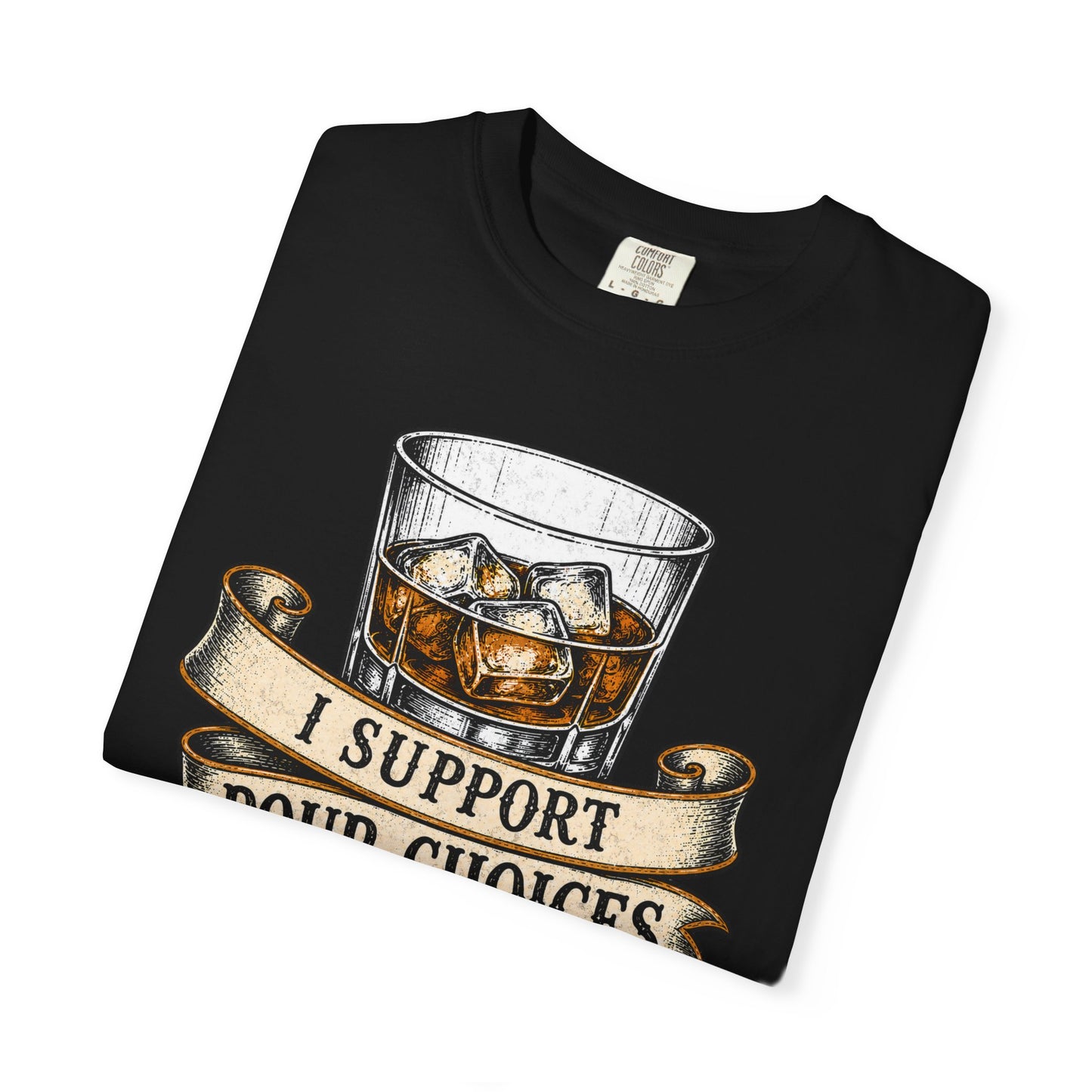 Whiskey 'I Support Pour Choices' T-Shirt, Bourbon Lover Shirt