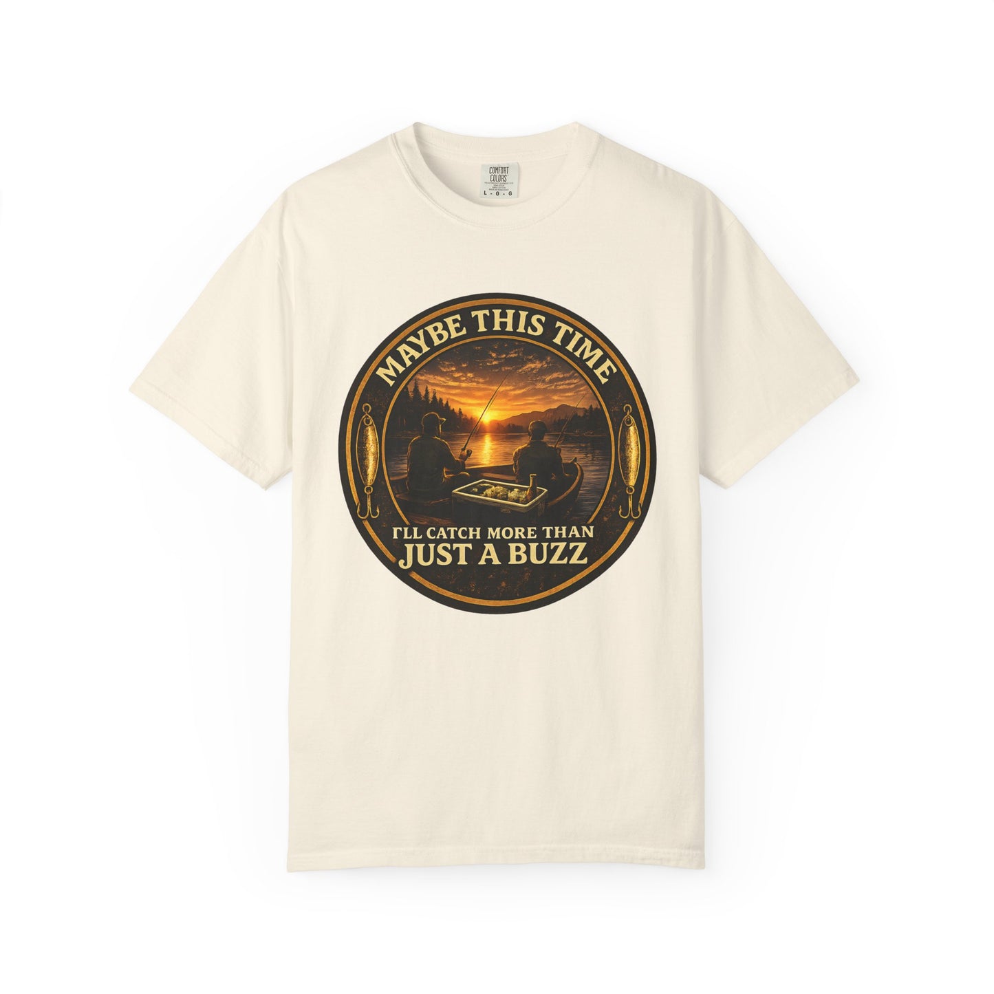Fishing T-Shirt — "Maybe This Time I'll Catch More Than Just a Buzz" Funny Fishing Tee