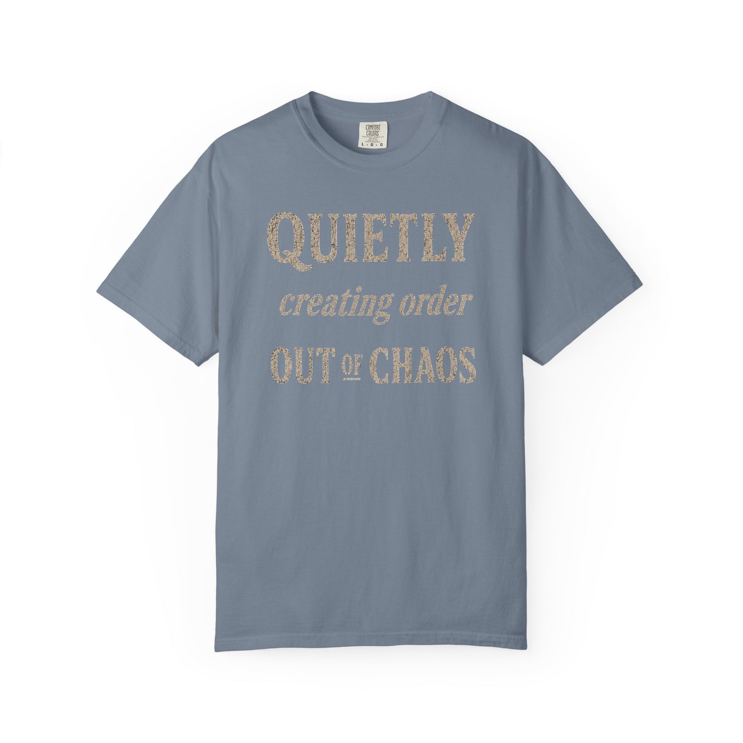 Quietly Creating Order Out of Chaos Tee