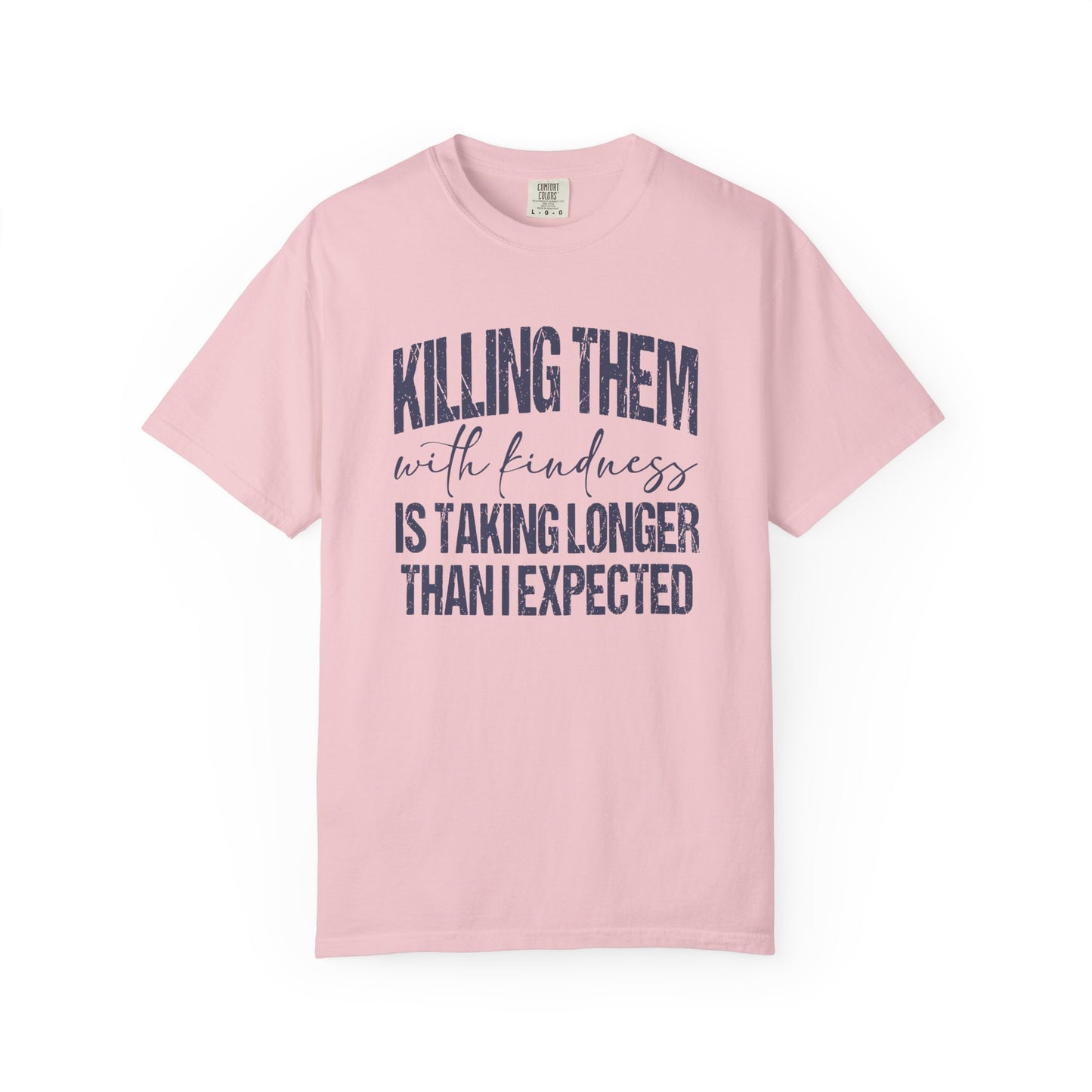 Killing Them with Kindness Shirt | Funny Sarcastic Introvert Humor Shirt, Comfort Colors Graphic T-Shirt