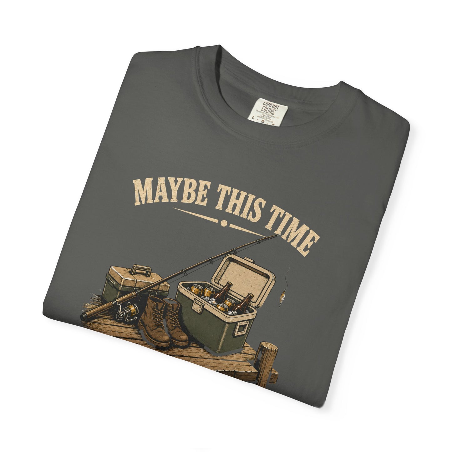 Fishing T-Shirt — "Maybe This Time I'll Catch More Than Just a Buzz" Funny Fishing Tee