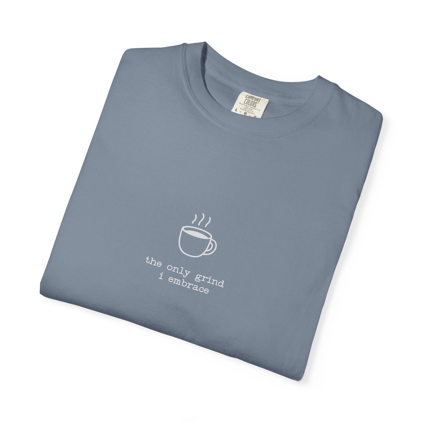 Anti-Hustle T-Shirt — "The Only Grind I Embrace" Coffee Mug Tee