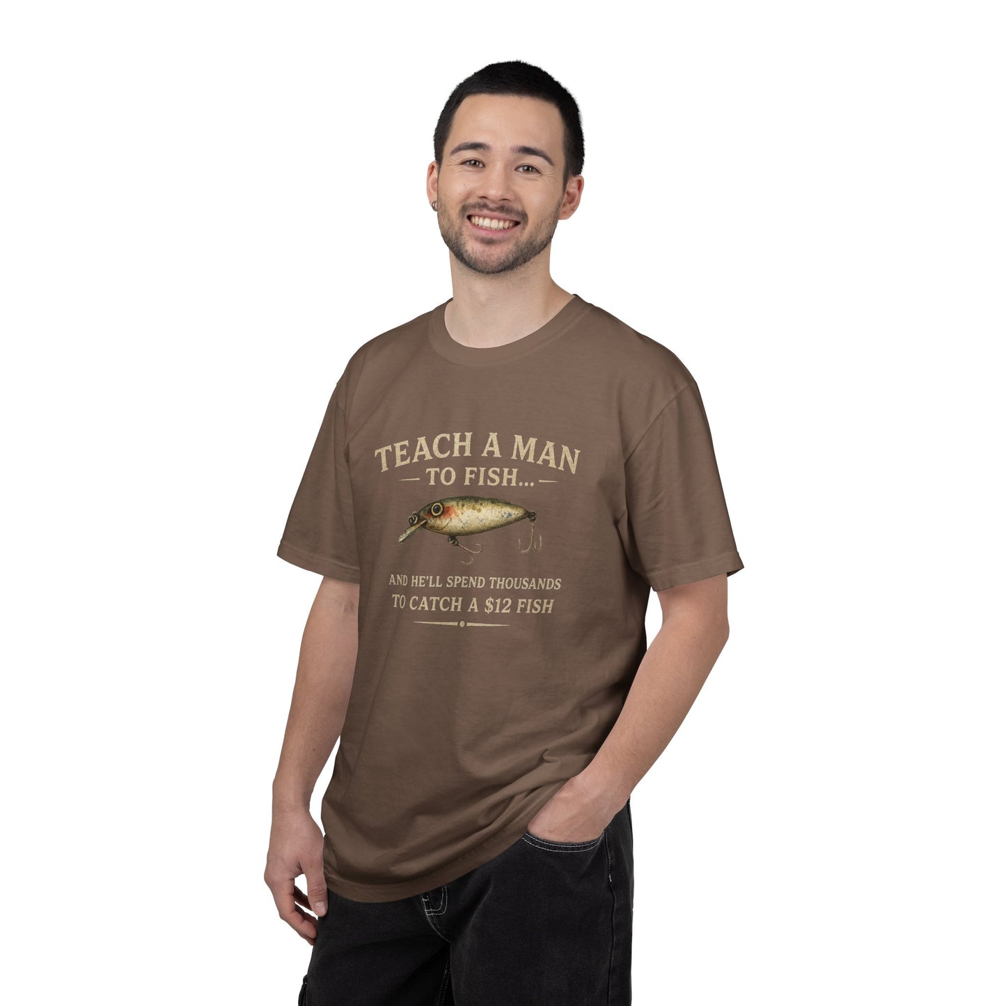 Fishing Humor T-Shirt — "Teach a Man to Fish...He'll Spend Thousands to Catch a 12 Fish"