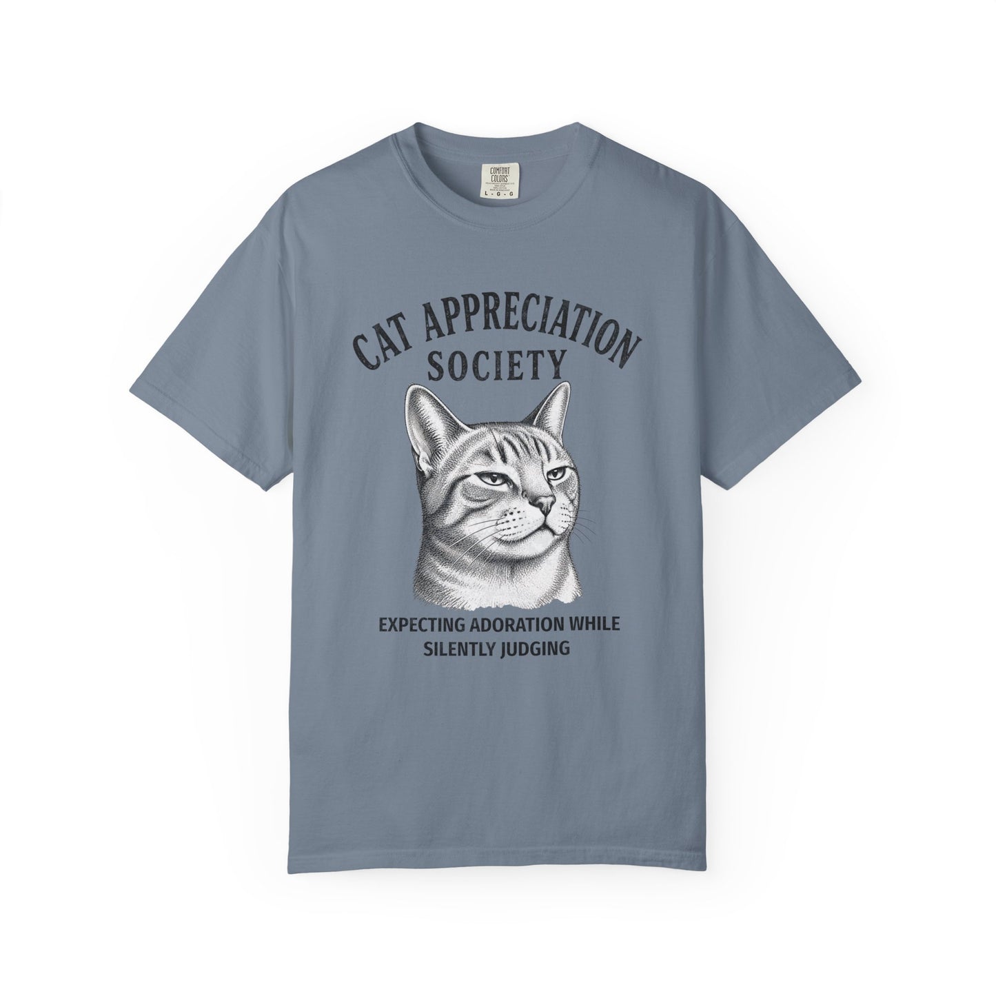 Cat Appreciation Society T-Shirt — “Expecting Adoration While Silently Judging”